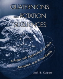 Quaternions and Rotation Sequences : A Primer with Applications to Orbits, Aerospace and Virtual Reality, Paperback Book Quaternions and Rotation Sequences : A Primer with Applications to Orbits, Aerospace and Virtual Reality, Paperback Book