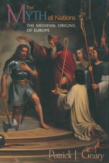 The Myth of Nations : The Medieval Origins of Europe, Paperback Book The Myth of Nations : The Medieval Origins of Europe, Paperback Book