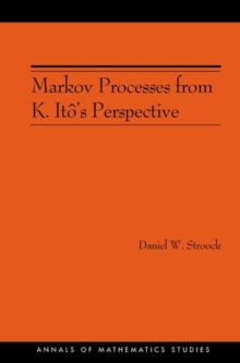 Markov Processes from K. Ito's Perspective (AM-155), Paperback / softback Book Markov Processes from K. Ito's Perspective (AM-155), Paperback / softback Book