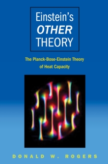 Einstein's Other Theory : The Planck-Bose-Einstein Theory of Heat Capacity, Hardback Book Einstein's Other Theory : The Planck-Bose-Einstein Theory of Heat Capacity, Hardback Book