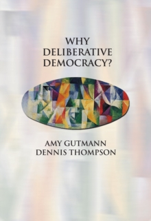 Why Deliberative Democracy?, Paperback / softback Book Why Deliberative Democracy?, Paperback / softback Book