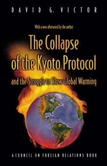 The Collapse of the Kyoto Protocol and the Struggle to Slow Global Warming, Paperback / softback Book The Collapse of the Kyoto Protocol and the Struggle to Slow Global Warming, Paperback / softback Book