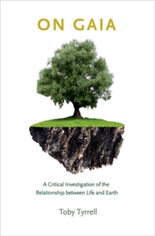 On Gaia : A Critical Investigation of the Relationship Between Life and Earth, Hardback Book On Gaia : A Critical Investigation of the Relationship Between Life and Earth, Hardback Book