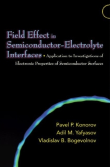 Field Effect in Semiconductor-Electrolyte Interfaces : Application to Investigations of Electronic Properties of Semiconductor Surfaces, Hardback Book Field Effect in Semiconductor-Electrolyte Interfaces : Application to Investigations of Electronic Properties of Semiconductor Surfaces, Hardback Book