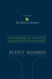 Philosophical Analysis in the Twentieth Century, Volume 1 : The Dawn of Analysis, Paperback / softback Book Philosophical Analysis in the Twentieth Century, Volume 1 : The Dawn of Analysis, Paperback / softback Book