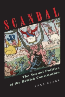Scandal : The Sexual Politics of the British Constitution, Paperback / softback Book Scandal : The Sexual Politics of the British Constitution, Paperback / softback Book
