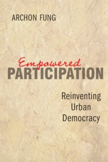 Empowered Participation : Reinventing Urban Democracy, Paperback Book Empowered Participation : Reinventing Urban Democracy, Paperback Book