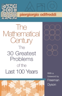 The Mathematical Century : The 30 Greatest Problems of the Last 100 Years, Paperback / softback Book The Mathematical Century : The 30 Greatest Problems of the Last 100 Years, Paperback / softback Book