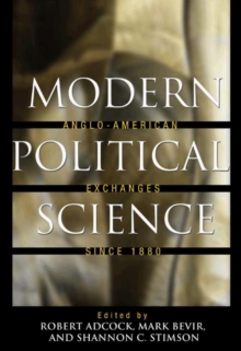 Modern Political Science : Anglo-American Exchanges since 1880, Paperback / softback Book Modern Political Science : Anglo-American Exchanges since 1880, Paperback / softback Book