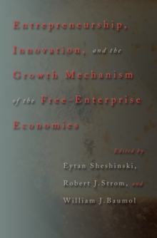 Entrepreneurship, Innovation, and the Growth Mechanism of the Free-Enterprise Economies, Hardback Book Entrepreneurship, Innovation, and the Growth Mechanism of the Free-Enterprise Economies, Hardback Book