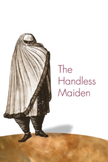 The Handless Maiden : Moriscos and the Politics of Religion in Early Modern Spain, Paperback / softback Book The Handless Maiden : Moriscos and the Politics of Religion in Early Modern Spain, Paperback / softback Book
