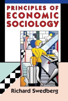 Principles of Economic Sociology, Paperback / softback Book Principles of Economic Sociology, Paperback / softback Book