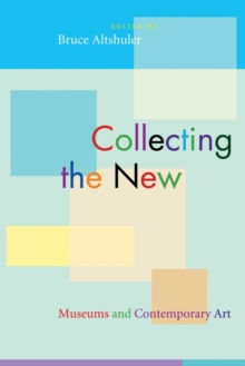 Collecting the New : Museums and Contemporary Art, Paperback / softback Book Collecting the New : Museums and Contemporary Art, Paperback / softback Book