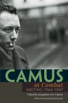 Camus at Combat : Writing 1944-1947, Paperback / softback Book Camus at Combat : Writing 1944-1947, Paperback / softback Book