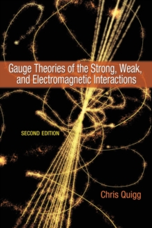 Gauge Theories of the Strong, Weak, and Electromagnetic Interactions : Second Edition, Hardback Book Gauge Theories of the Strong, Weak, and Electromagnetic Interactions : Second Edition, Hardback Book