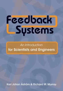 Feedback Systems : An Introduction for Scientists and Engineers, Hardback Book Feedback Systems : An Introduction for Scientists and Engineers, Hardback Book