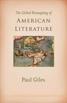 The Global Remapping of American Literature, Hardback Book The Global Remapping of American Literature, Hardback Book