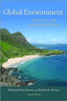 Global Environment : Water, Air, and Geochemical Cycles - Second Edition, Hardback Book Global Environment : Water, Air, and Geochemical Cycles - Second Edition, Hardback Book