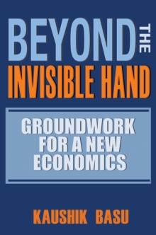Beyond the Invisible Hand : Groundwork for a New Economics, Hardback Book Beyond the Invisible Hand : Groundwork for a New Economics, Hardback Book