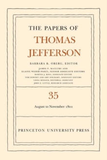 The Papers of Thomas Jefferson, Volume 35 : 1 August to 30 November 1801, Hardback Book The Papers of Thomas Jefferson, Volume 35 : 1 August to 30 November 1801, Hardback Book