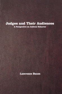 Judges and Their Audiences : A Perspective on Judicial Behavior, Paperback / softback Book Judges and Their Audiences : A Perspective on Judicial Behavior, Paperback / softback Book