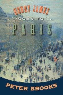 Henry James Goes to Paris, Paperback / softback Book Henry James Goes to Paris, Paperback / softback Book