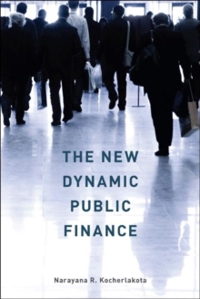 The New Dynamic Public Finance, Hardback Book The New Dynamic Public Finance, Hardback Book