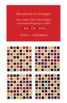 Boundaries of Contagion : How Ethnic Politics Have Shaped Government Responses to AIDS, Paperback / softback Book Boundaries of Contagion : How Ethnic Politics Have Shaped Government Responses to AIDS, Paperback / softback Book