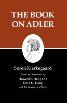 Kierkegaard's Writings, XXIV, Volume 24 : The Book on Adler, Paperback / softback Book Kierkegaard's Writings, XXIV, Volume 24 : The Book on Adler, Paperback / softback Book