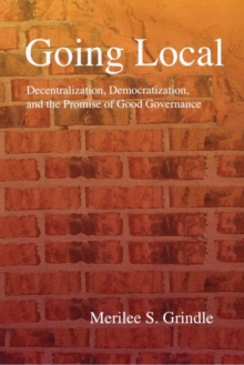 Going Local : Decentralization, Democratization, and the Promise of Good Governance, Paperback Book Going Local : Decentralization, Democratization, and the Promise of Good Governance, Paperback Book