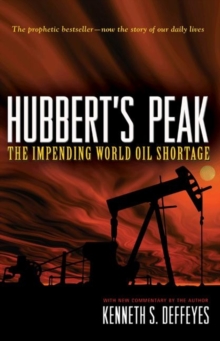 Hubbert's Peak : The Impending World Oil Shortage - New Edition, Paperback / softback Book Hubbert's Peak : The Impending World Oil Shortage - New Edition, Paperback / softback Book
