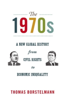The 1970s : A New Global History from Civil Rights to Economic Inequality, Hardback Book The 1970s : A New Global History from Civil Rights to Economic Inequality, Hardback Book