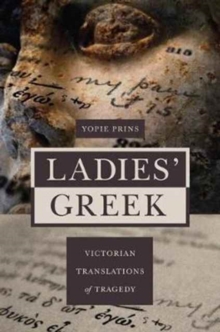 Ladies' Greek : Victorian Translations of Tragedy, Hardback Book Ladies' Greek : Victorian Translations of Tragedy, Hardback Book