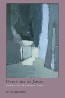 Depression in Japan : Psychiatric Cures for a Society in Distress, Paperback / softback Book Depression in Japan : Psychiatric Cures for a Society in Distress, Paperback / softback Book