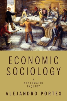 Economic Sociology : A Systematic Inquiry, Paperback / softback Book Economic Sociology : A Systematic Inquiry, Paperback / softback Book