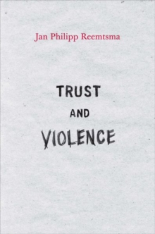 Trust and Violence : An Essay on a Modern Relationship, Hardback Book Trust and Violence : An Essay on a Modern Relationship, Hardback Book