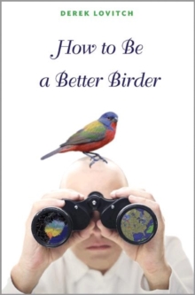 How to Be a Better Birder, Paperback Book How to Be a Better Birder, Paperback Book