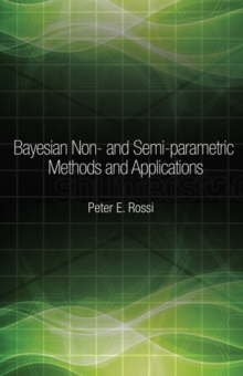 Bayesian Non- and Semi-parametric Methods and Applications, Hardback Book Bayesian Non- and Semi-parametric Methods and Applications, Hardback Book