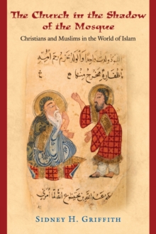 The Church in the Shadow of the Mosque : Christians and Muslims in the World of Islam, Paperback / softback Book The Church in the Shadow of the Mosque : Christians and Muslims in the World of Islam, Paperback / softback Book