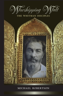 Worshipping Walt : The Whitman Disciples, Paperback / softback Book Worshipping Walt : The Whitman Disciples, Paperback / softback Book
