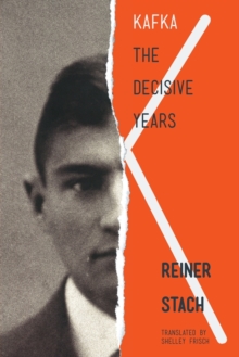 Kafka : The Decisive Years