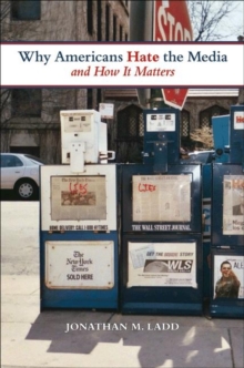 Why Americans Hate the Media and How It Matters, Paperback / softback Book Why Americans Hate the Media and How It Matters, Paperback / softback Book