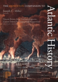 The Princeton Companion to Atlantic History, Hardback Book The Princeton Companion to Atlantic History, Hardback Book