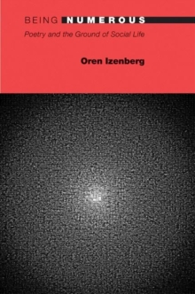 Being Numerous : Poetry and the Ground of Social Life, Paperback / softback Book Being Numerous : Poetry and the Ground of Social Life, Paperback / softback Book