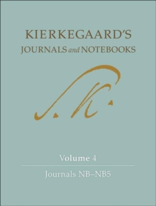 Kierkegaard's Journals and Notebooks, Volume 4 : Journals NB-NB5, Hardback Book Kierkegaard's Journals and Notebooks, Volume 4 : Journals NB-NB5, Hardback Book