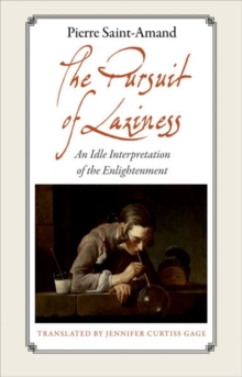The Pursuit of Laziness : An Idle Interpretation of the Enlightenment, Hardback Book The Pursuit of Laziness : An Idle Interpretation of the Enlightenment, Hardback Book