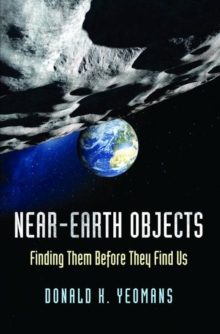 Near-Earth Objects : Finding Them Before They Find Us, Hardback Book Near-Earth Objects : Finding Them Before They Find Us, Hardback Book