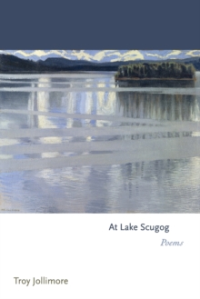 At Lake Scugog : Poems, Paperback / softback Book At Lake Scugog : Poems, Paperback / softback Book