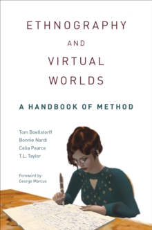 Ethnography and Virtual Worlds : A Handbook of Method, Hardback Book Ethnography and Virtual Worlds : A Handbook of Method, Hardback Book