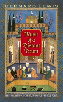 Music of a Distant Drum : Classical Arabic, Persian, Turkish, and Hebrew Poems, Paperback / softback Book Music of a Distant Drum : Classical Arabic, Persian, Turkish, and Hebrew Poems, Paperback / softback Book